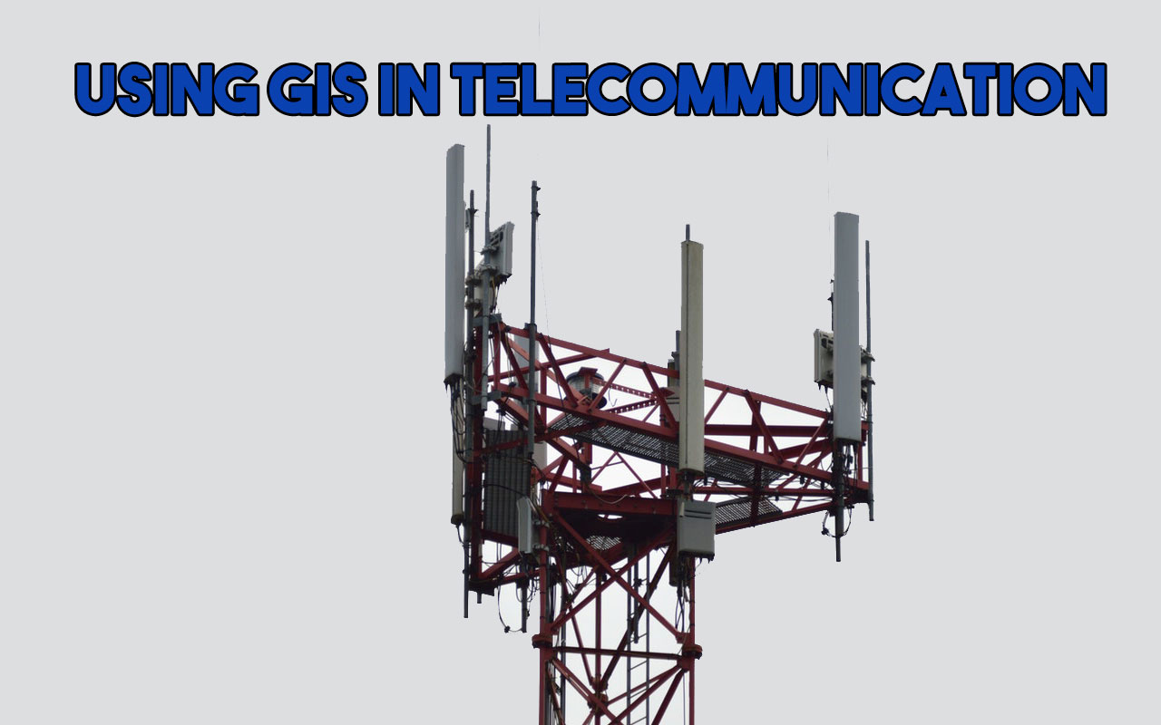 Using GIS In Telecommunication