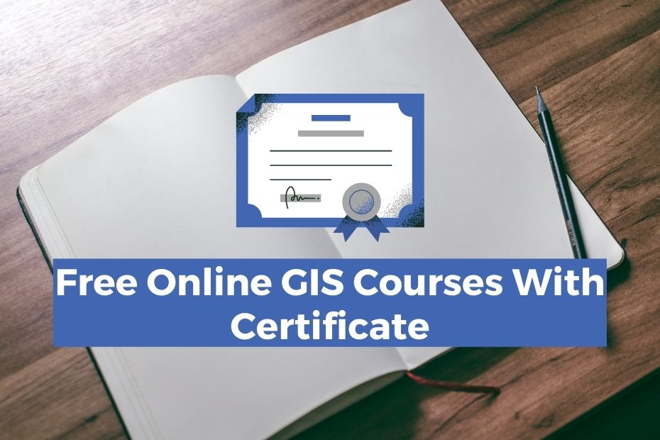 9 Free Online GIS Courses With Certificate - The Best Places To