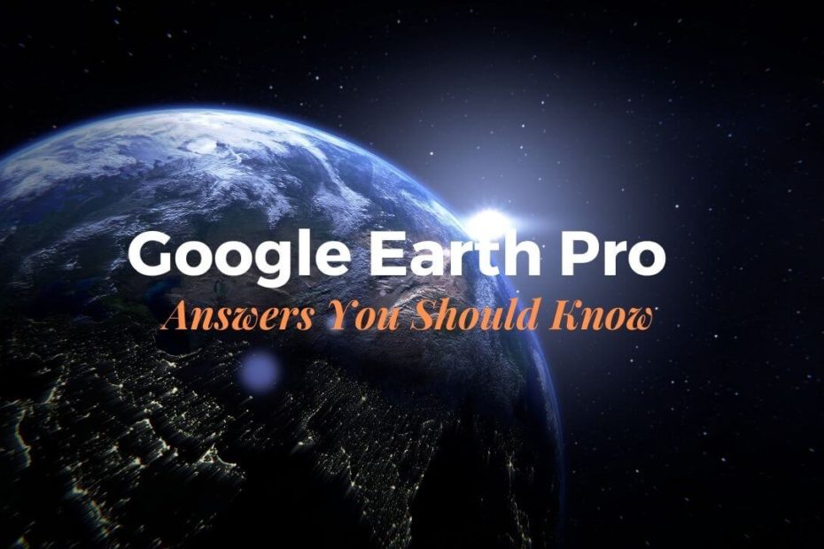 Google Earth Pro Questions
