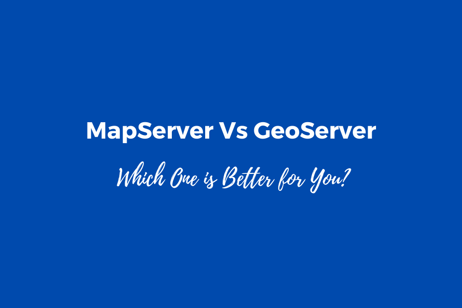MapServer Vs GeoServer