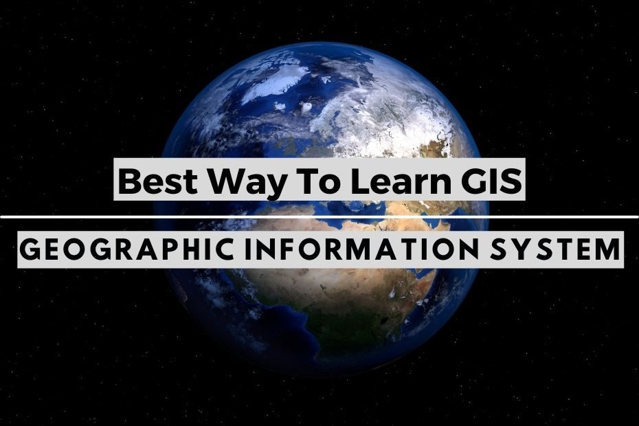 What Is The Best Way To Learn GIS