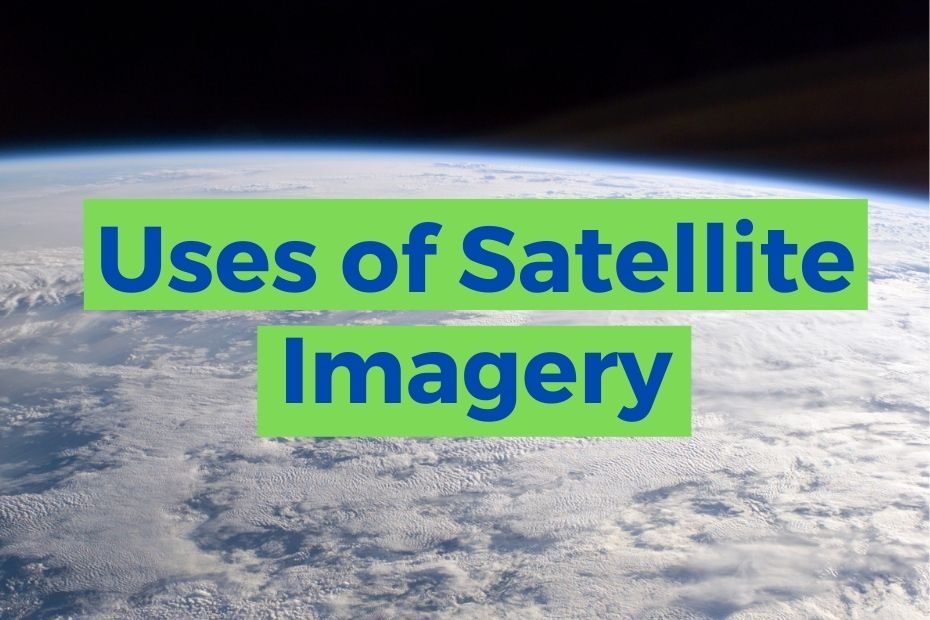 Amazing Uses of Satellite Imagery
