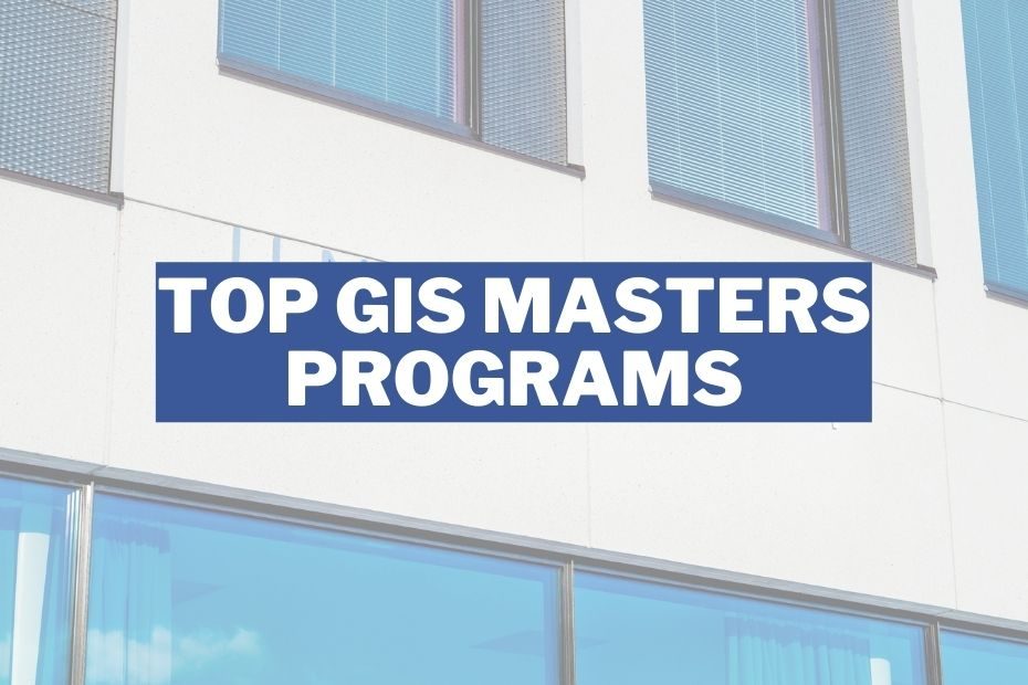 Top GIS Masters Programs