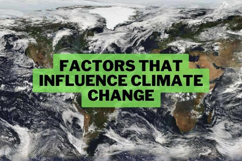 Factors That Influence Climate Change
