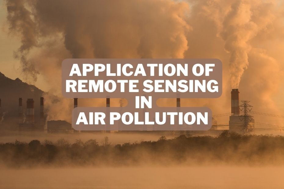 Application of Remote Sensing in Air Pollution