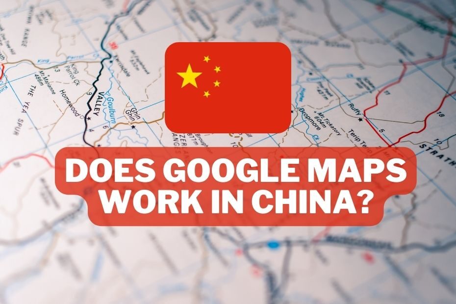 Does Google Maps Work In China