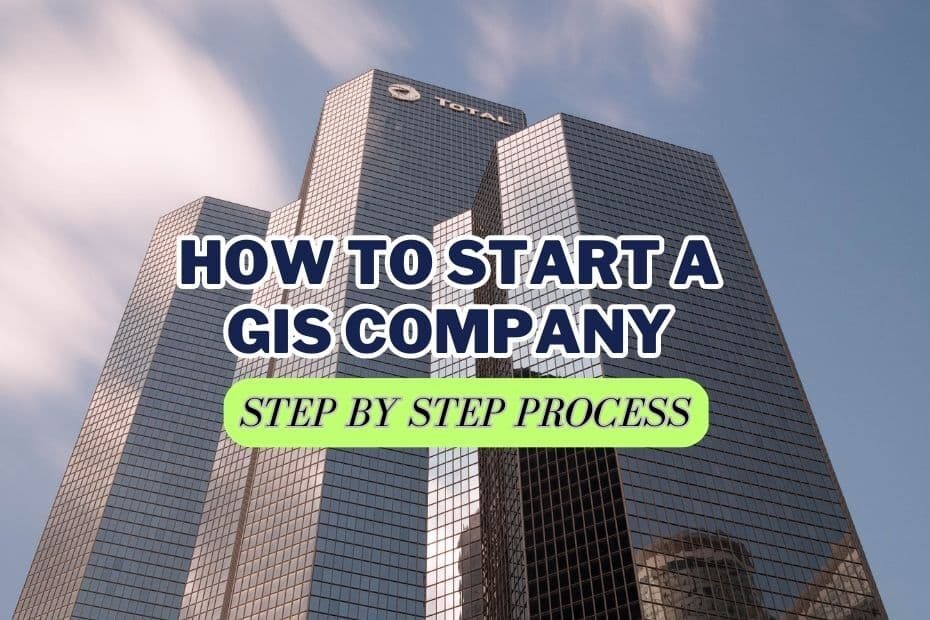How To Start A GIS Company