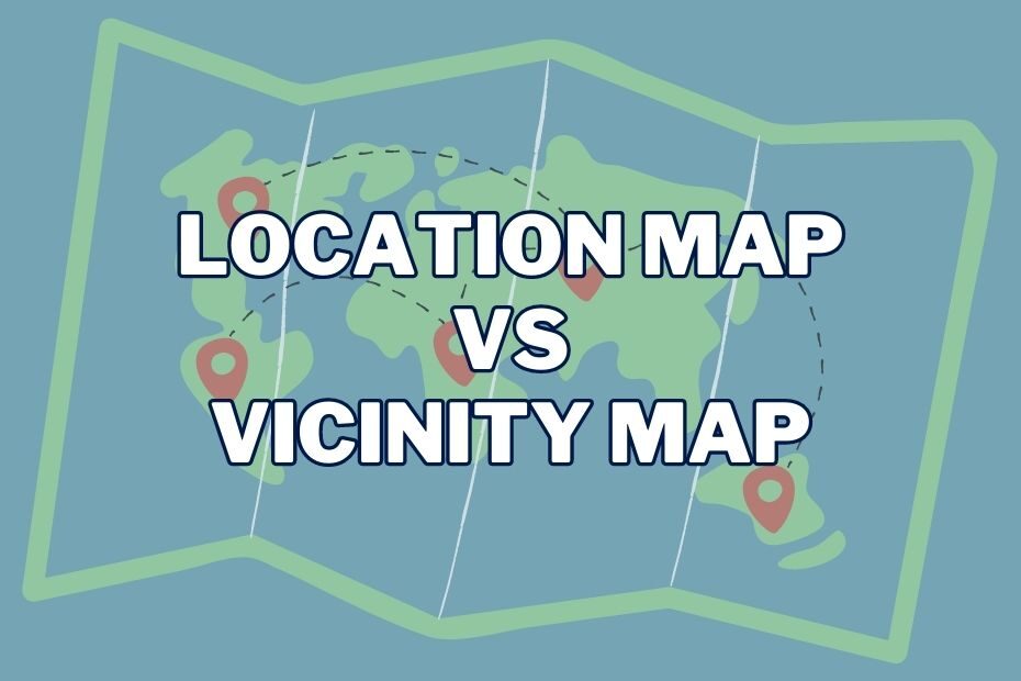 Location Map Vs Vicinity Map