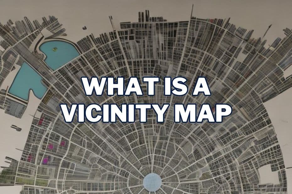 What is a Vicinity Map