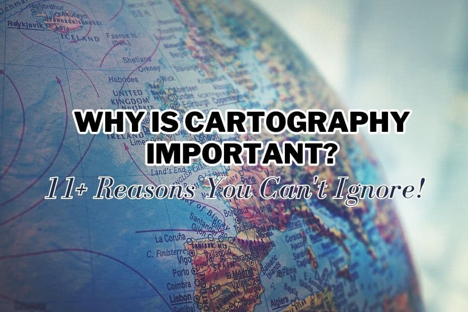 Why Is Cartography Important