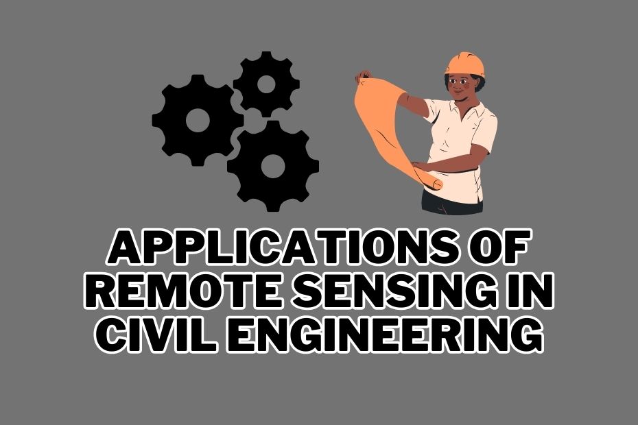 Applications of Remote Sensing In Civil Engineering