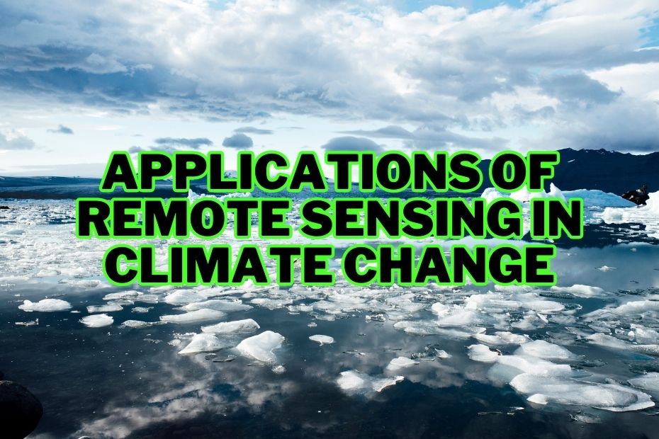 Applications of Remote Sensing In Climate Change