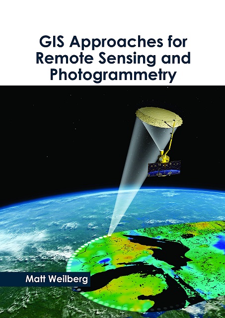 GIS Approaches for Remote Sensing and Photogrammetry by Matt Weilberg