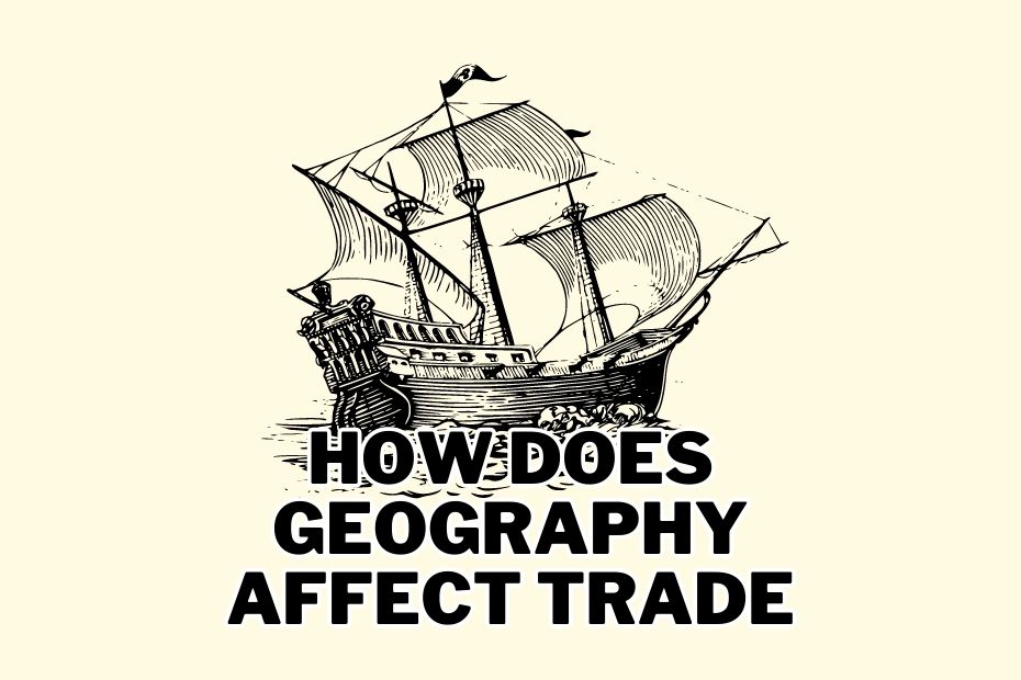 How Does Geography Affect Trade