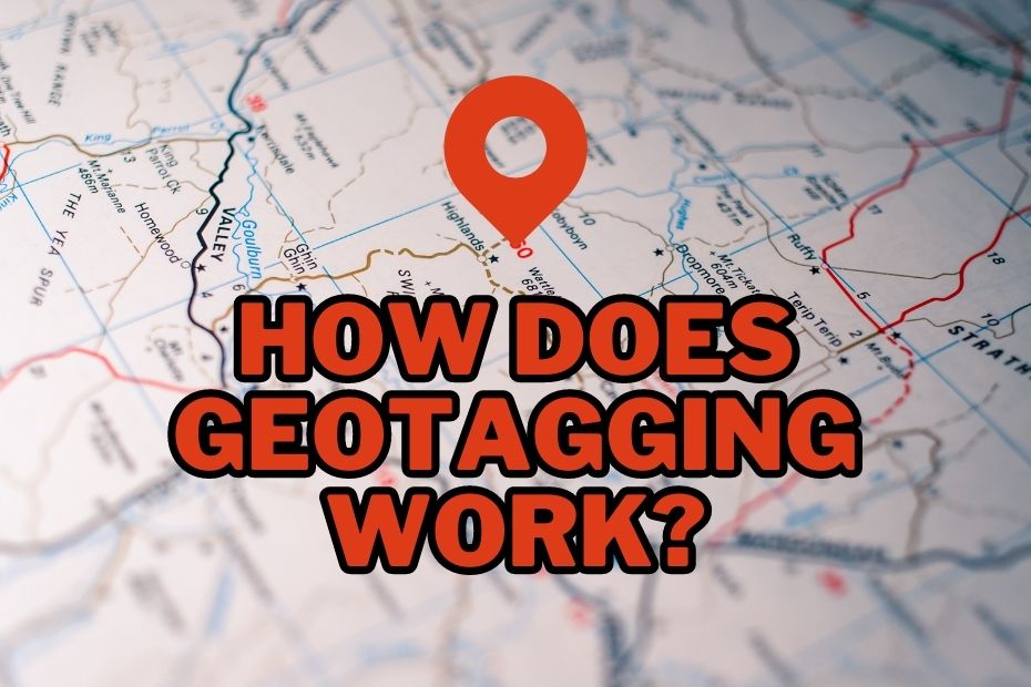 How Does Geotagging Work