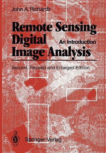 Remote Sensing Digital Image Analysis by John A Richards