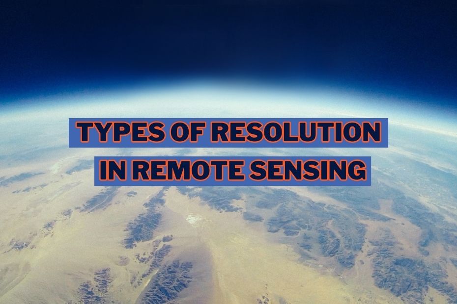Types of Resolution In Remote Sensing