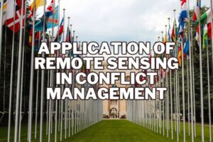 Application of Remote Sensing In Conflict Management
