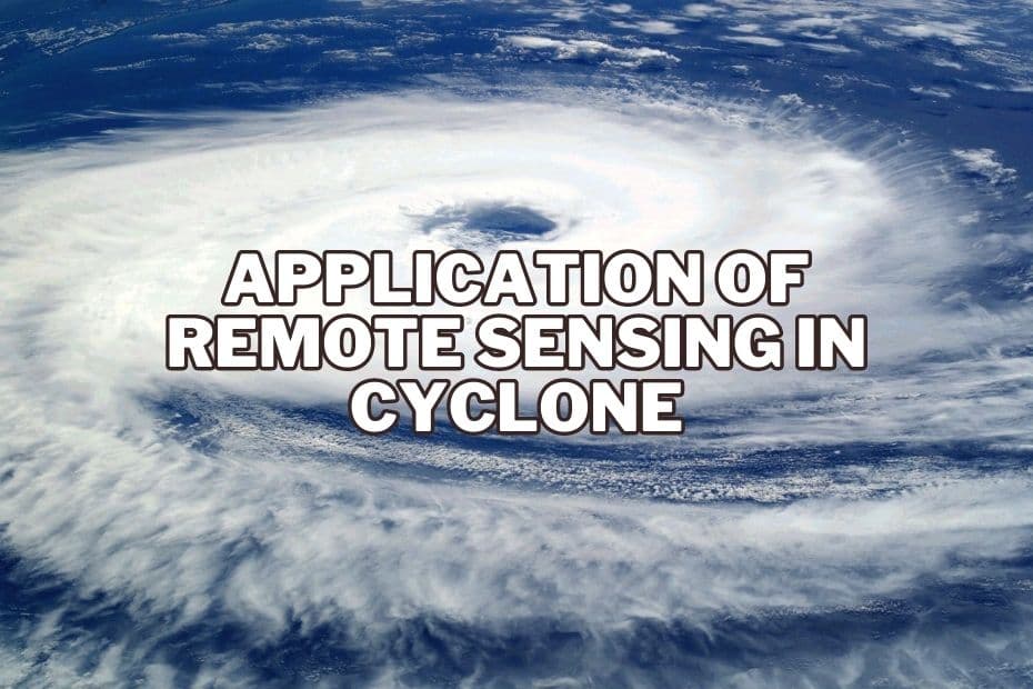 Application of Remote Sensing In Cyclone