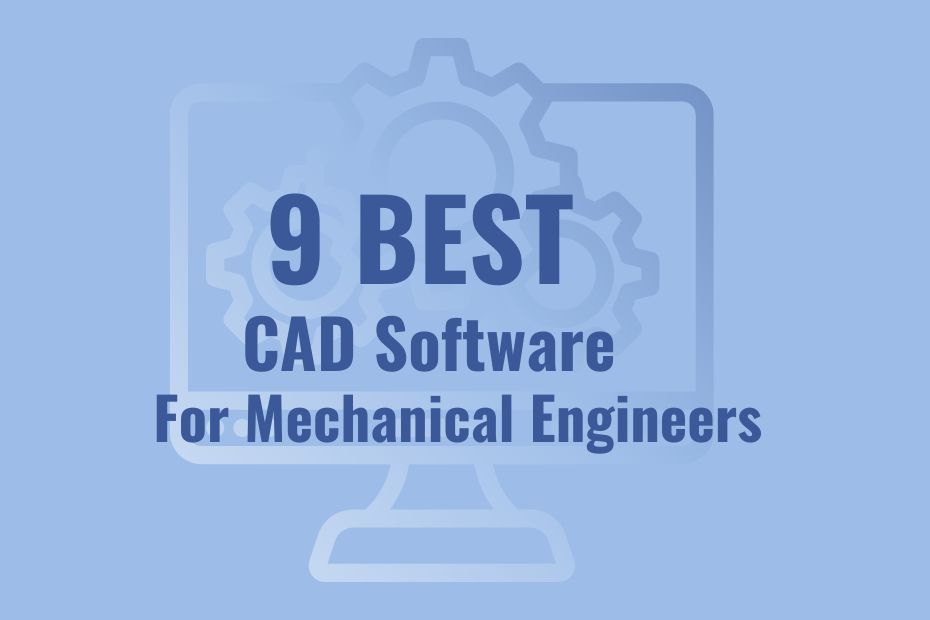 Best CAD Software For Mechanical Engineers