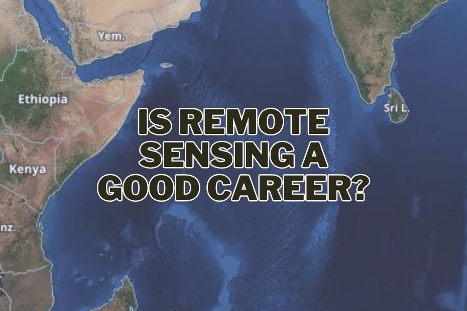 Is Remote Sensing A Good Career