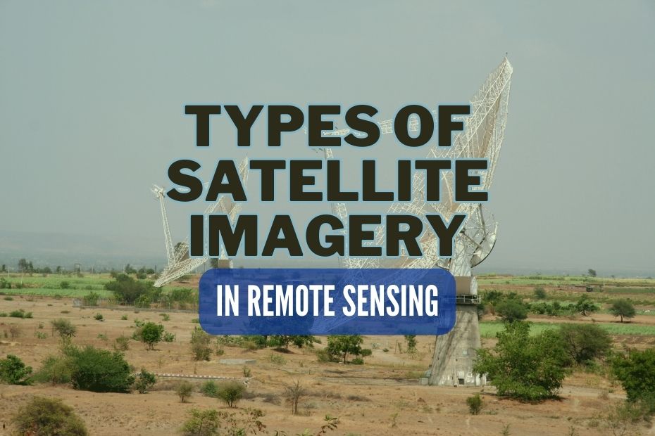 Types of Satellite Imagery In Remote Sensing