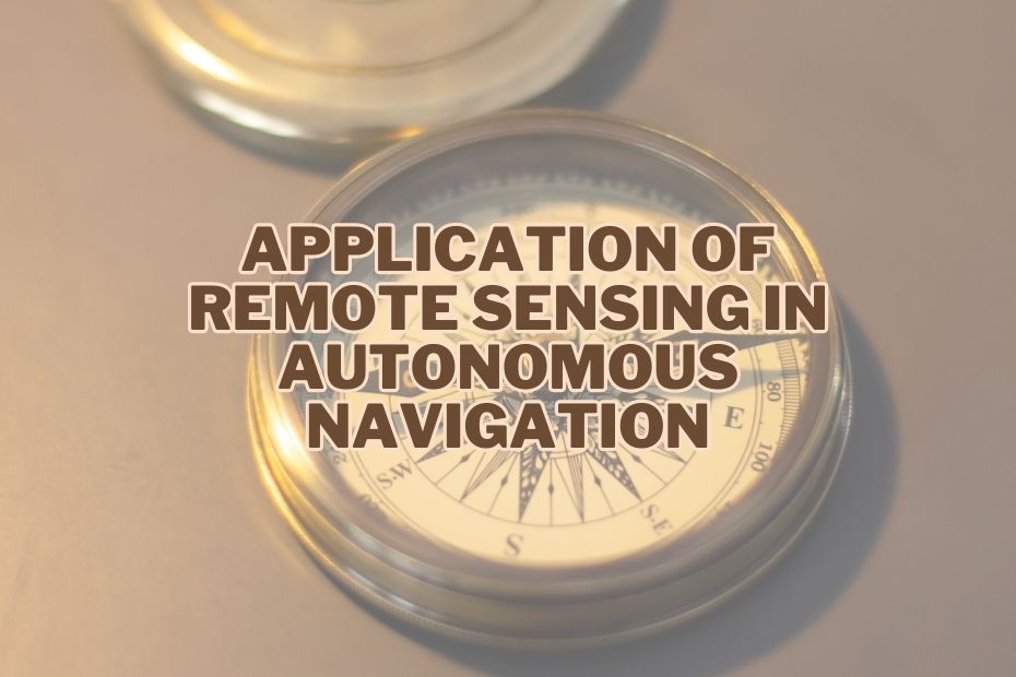 Application of Remote Sensing In Autonomous Navigation