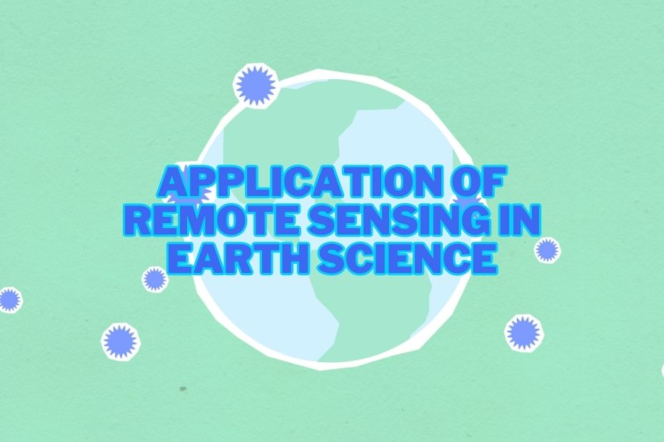 Application of Remote Sensing In Earth Science