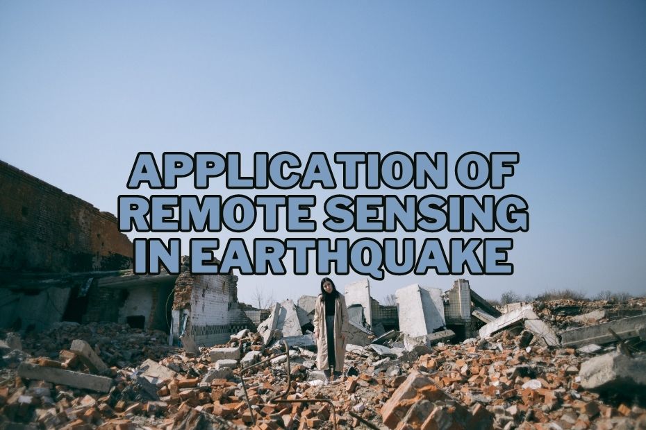 Application of Remote Sensing In Earthquake Analysis