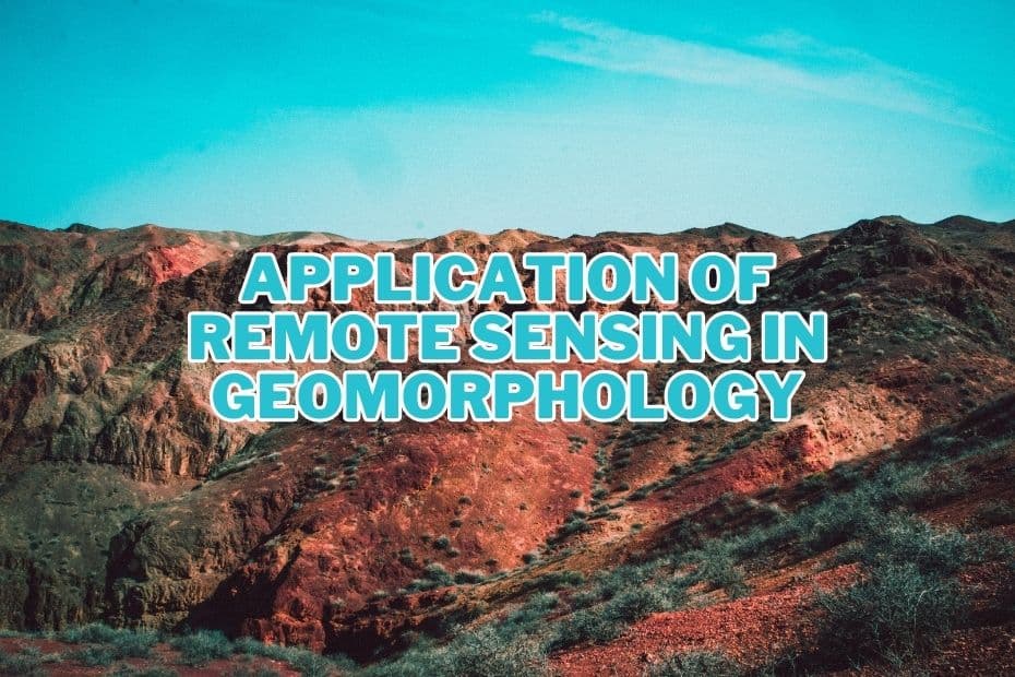 Application of Remote Sensing In Geomorphology