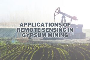 Application of Remote Sensing In Gypsum Mining