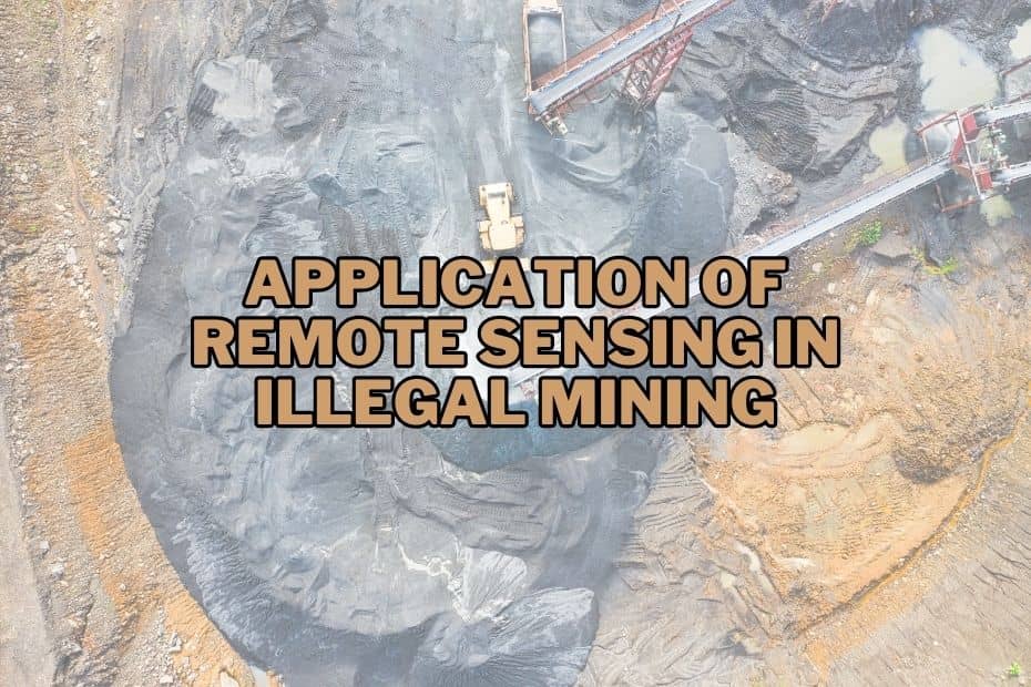 Application of Remote Sensing In Illegal Mining