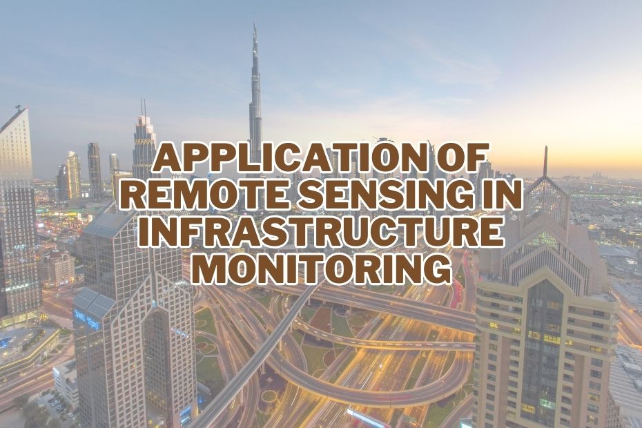 Application of Remote Sensing In Infrastructure Monitoring