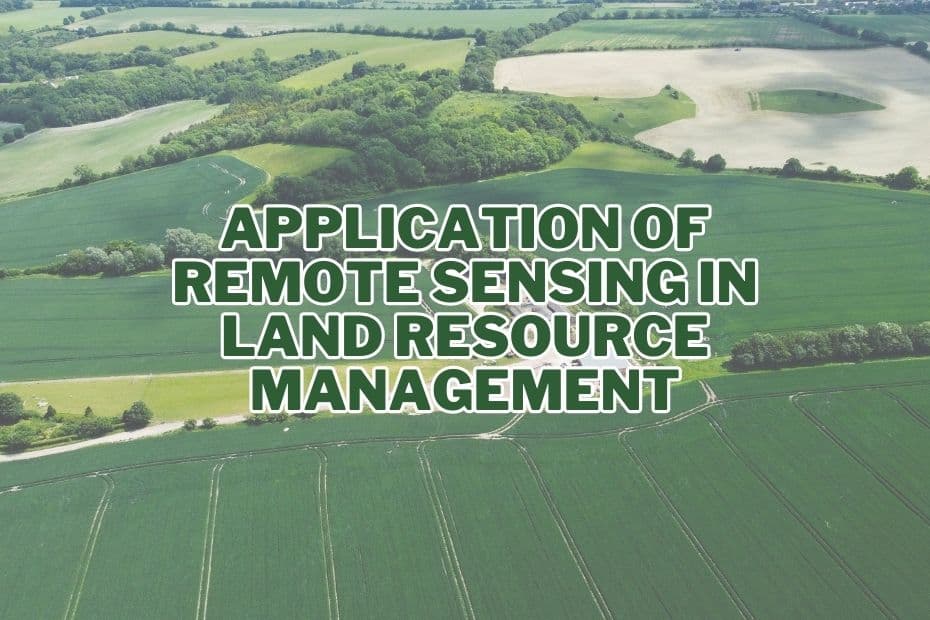 Application of Remote Sensing In Land Resource Management