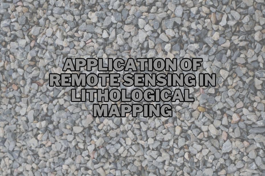 Application of Remote Sensing In Lithological Mapping