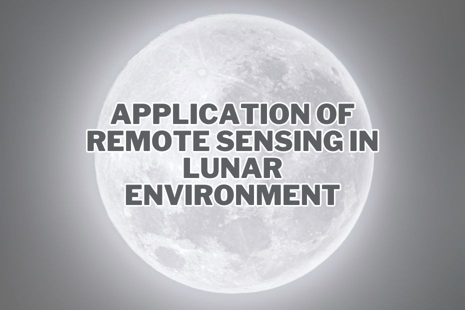 Application of Remote Sensing In Lunar Environment