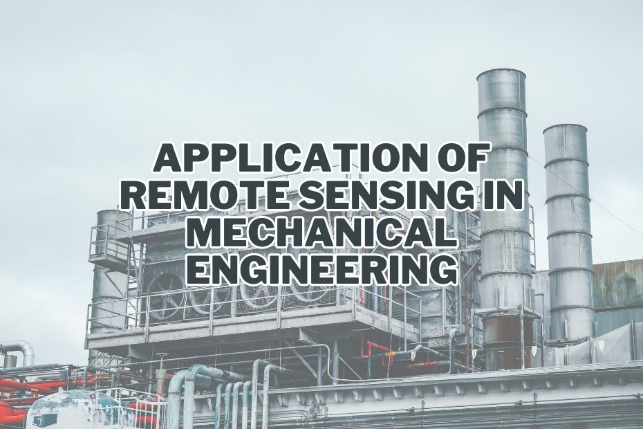 Application of Remote Sensing In Mechanical Engineering