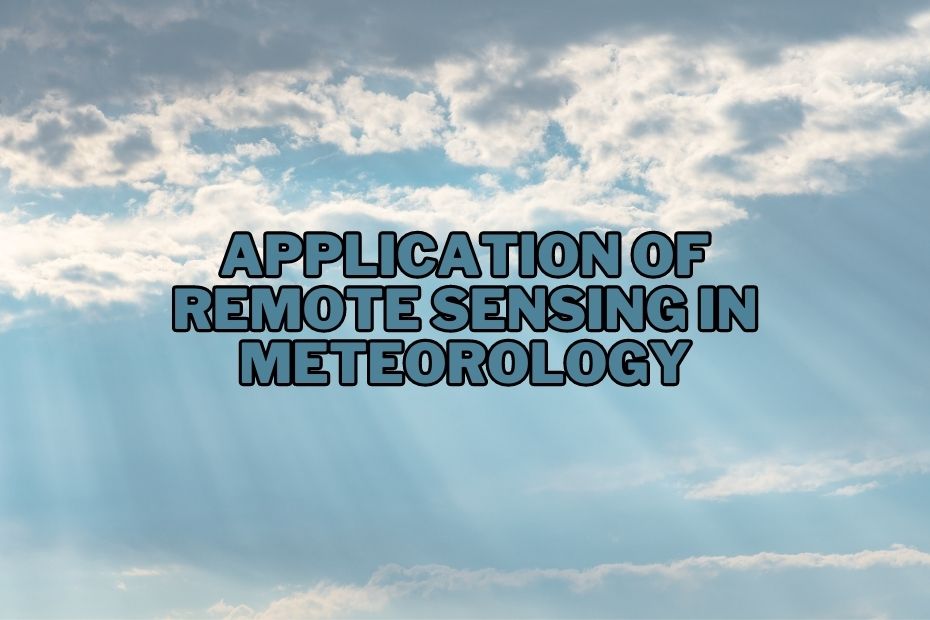 Application of Remote Sensing In Meteorology