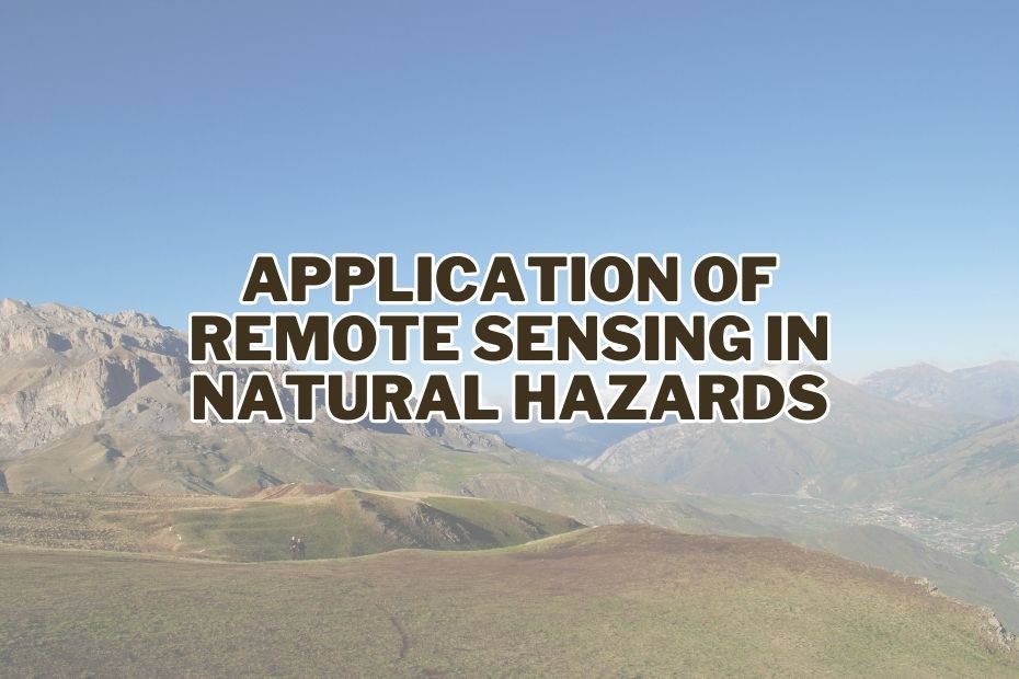 Application of Remote Sensing In Natural Hazards