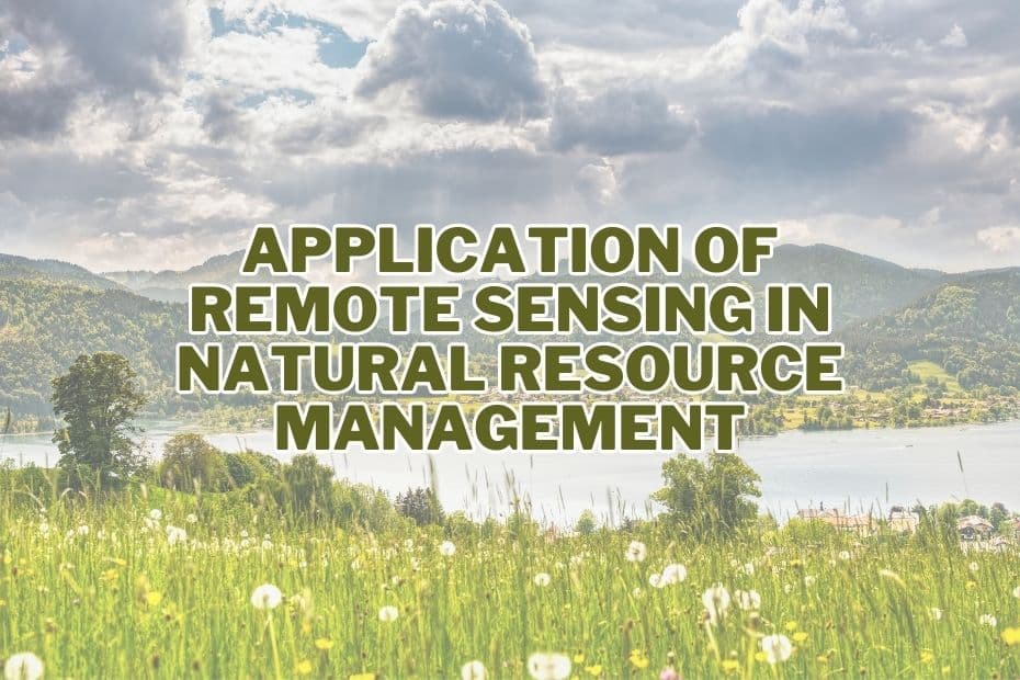 Application of Remote Sensing In Natural Resource Management