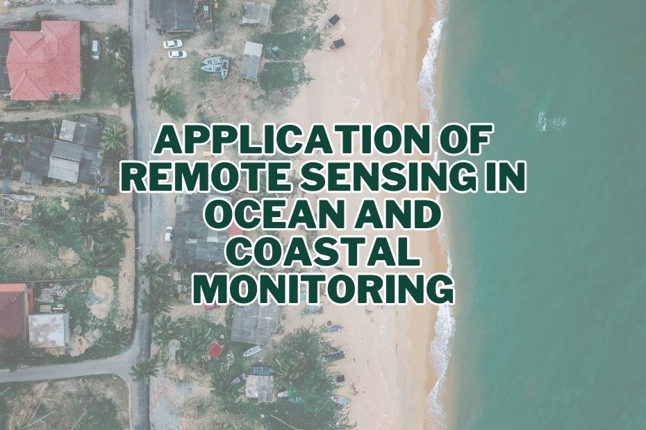 Application of Remote Sensing In Ocean and Coastal Monitoring