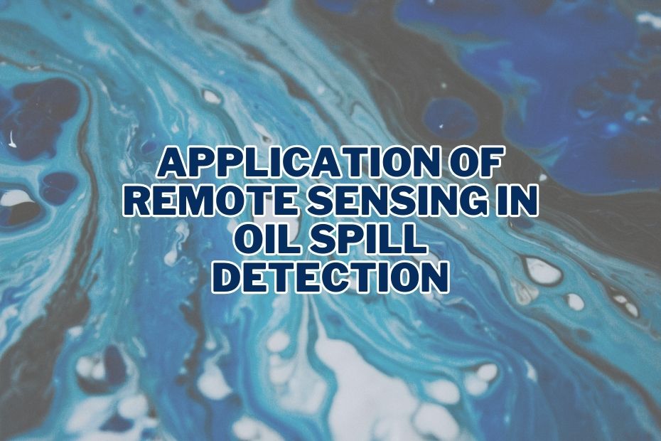 Application of Remote Sensing In Oil Spill Detection