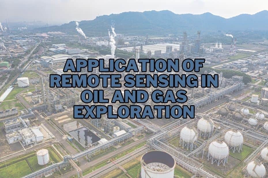 Application of Remote Sensing In Oil and Gas Exploration
