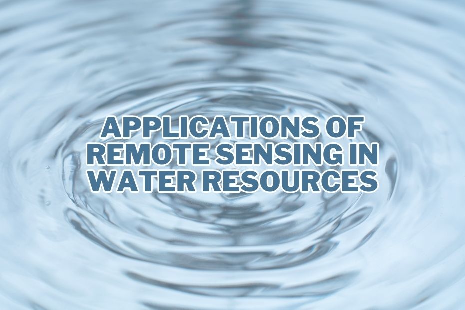 Application of Remote Sensing In Water Resources