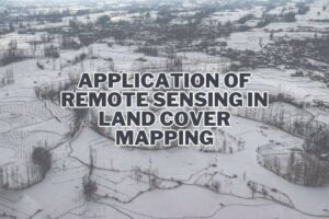 15+ Application of Remote Sensing In Land Cover Mapping | Spatial Post