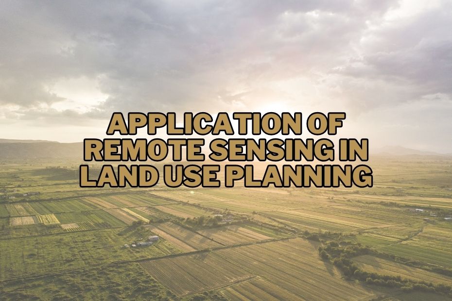 Application of Remote Sensing In Land Use Planning