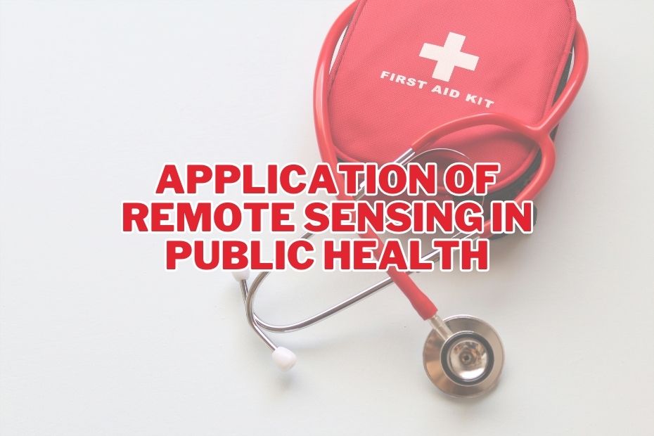 Application of Remote Sensing In Public Health