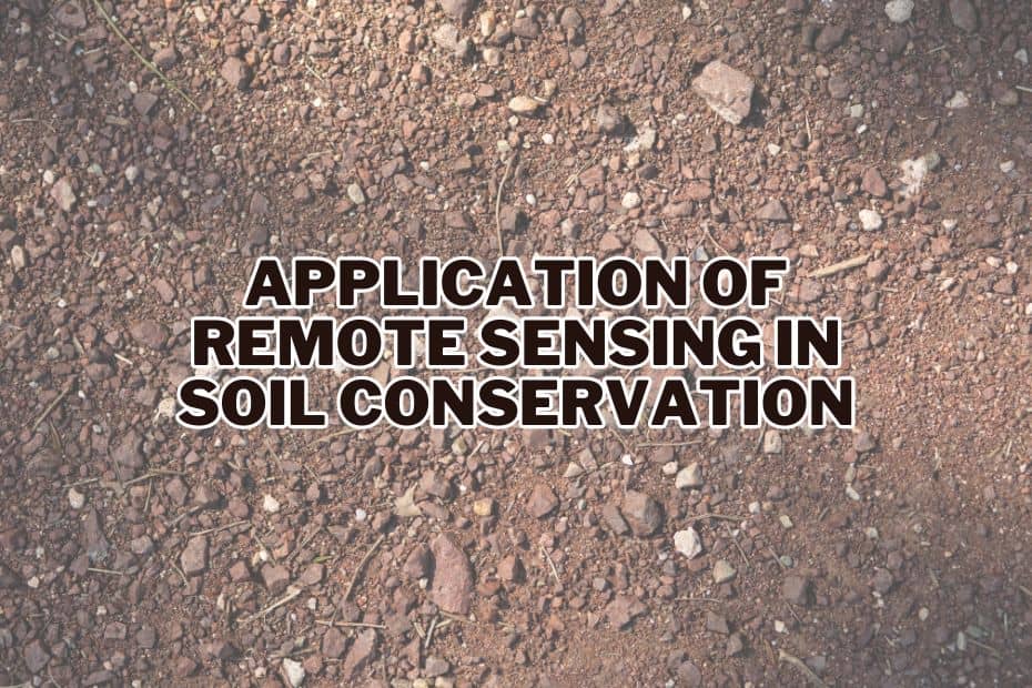 Application of Remote Sensing In Soil Conservation