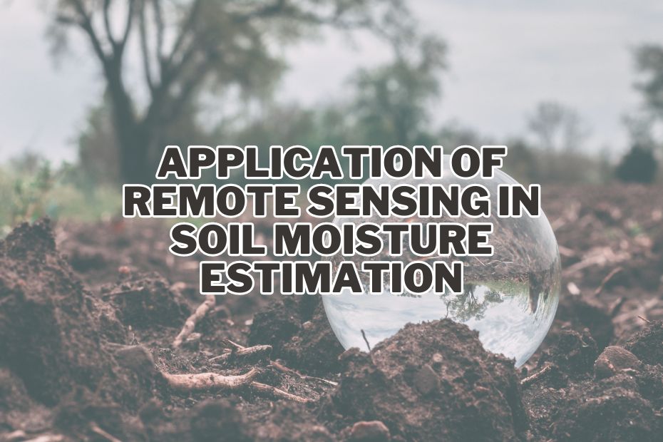 Application of Remote Sensing In Soil Moisture Estimation