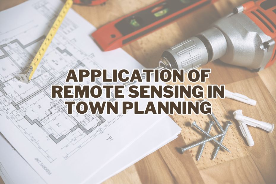 Application of Remote Sensing In Town Planning